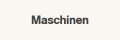 Maschinen